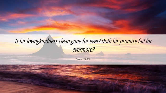 Picture 06 - Psalms 77:8 ASV Desktop Wallpaper - Is his lovingkindness clean gone for ever? Doth - Desktop Bible Verse Wallpaper
