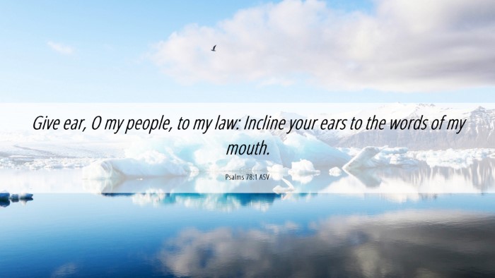 Picture 06 - Psalms 78:1 ASV Desktop Wallpaper - Give ear, O my people, to my law: Incline your - Desktop Bible Verse Wallpaper