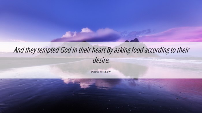 Picture 06 - Psalms 78:18 ASV Desktop Wallpaper - And they tempted God in their heart By asking - Desktop Bible Verse Wallpaper