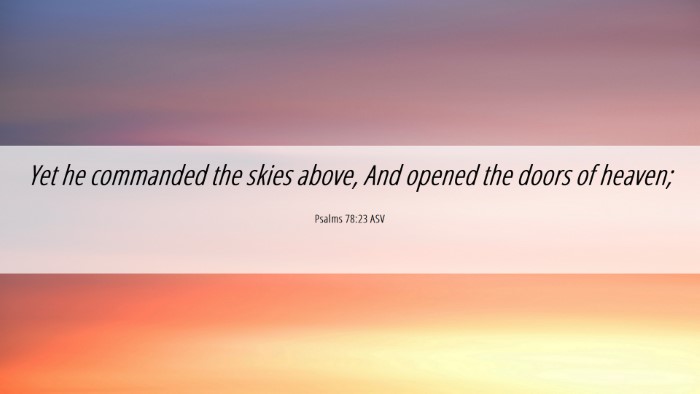 Picture 06 - Psalms 78:23 ASV Desktop Wallpaper - Yet he commanded the skies above, And opened the - Desktop Bible Verse Wallpaper