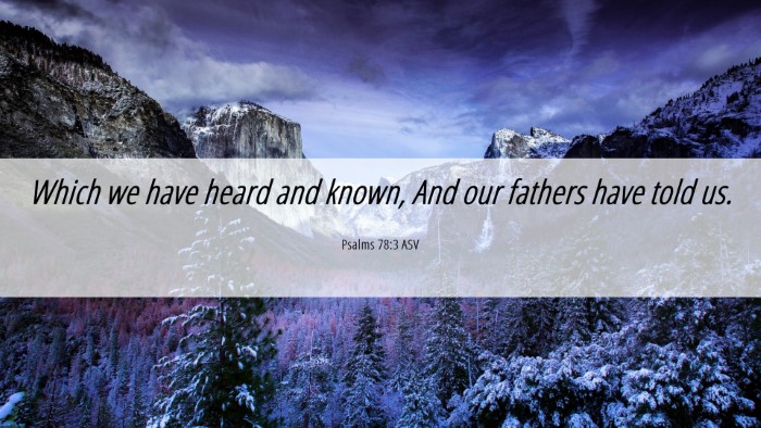 Picture 06 - Psalms 78:3 ASV Desktop Wallpaper - Which we have heard and known, And our fathers - Desktop Bible Verse Wallpaper