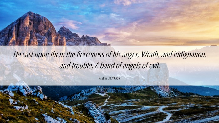Picture 06 - Psalms 78:49 ASV Desktop Wallpaper - He cast upon them the fierceness of his anger, - Desktop Bible Verse Wallpaper