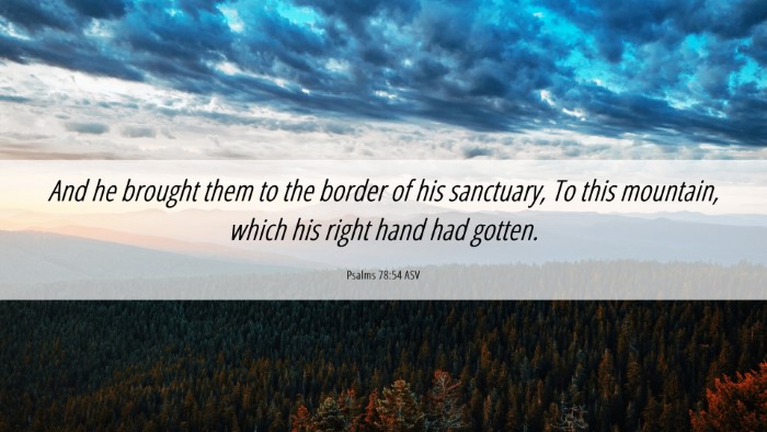 Picture 06 - Psalms 78:54 ASV Desktop Wallpaper - And he brought them to the border of his - Desktop Bible Verse Wallpaper