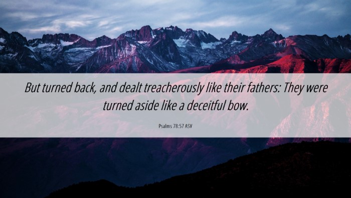 Picture 06 - Psalms 78:57 ASV Desktop Wallpaper - But turned back, and dealt treacherously like - Desktop Bible Verse Wallpaper