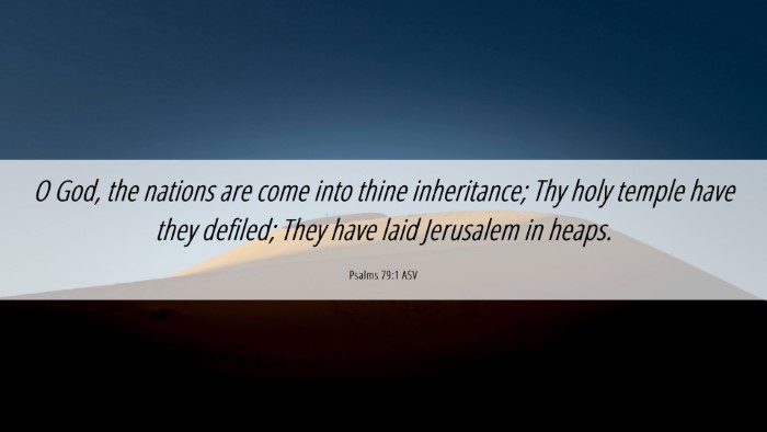 Picture 06 - Psalms 79:1 ASV Desktop Wallpaper - O God, the nations are come into thine - Desktop Bible Verse Wallpaper