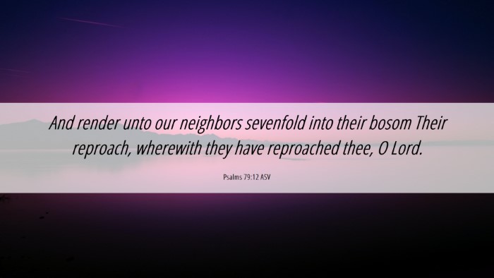 Picture 06 - Psalms 79:12 ASV Desktop Wallpaper - And render unto our neighbors sevenfold into - Desktop Bible Verse Wallpaper