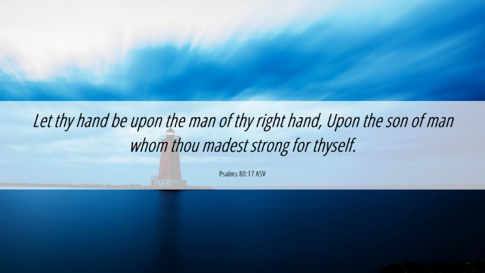 Picture 06 - Psalms 80:17 ASV Desktop Wallpaper - Let thy hand be upon the man of thy right hand, - Desktop Bible Verse Wallpaper