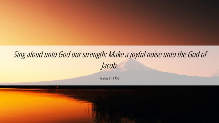Picture 06 - Psalms 81:1 ASV Desktop Wallpaper - Sing aloud unto God our strength: Make a joyful - Desktop Bible Verse Wallpaper