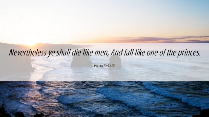 Picture 06 - Psalms 82:7 ASV Desktop Wallpaper - Nevertheless ye shall die like men, And fall like - Desktop Bible Verse Wallpaper
