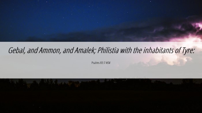 Picture 06 - Psalms 83:7 ASV Desktop Wallpaper - Gebal, and Ammon, and Amalek; Philistia with the - Desktop Bible Verse Wallpaper