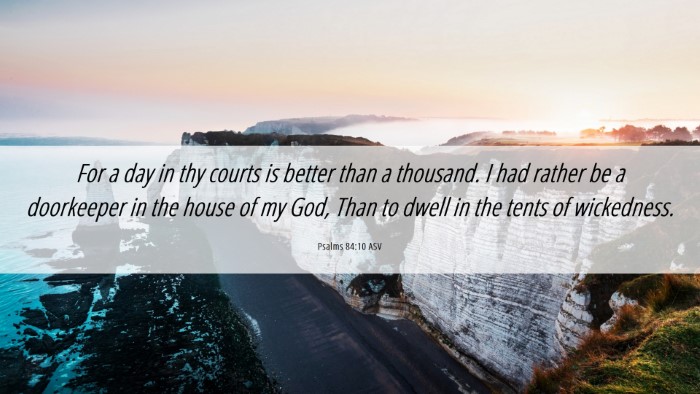 Picture 06 - Psalms 84:10 ASV Desktop Wallpaper - For a day in thy courts is better than a - Desktop Bible Verse Wallpaper