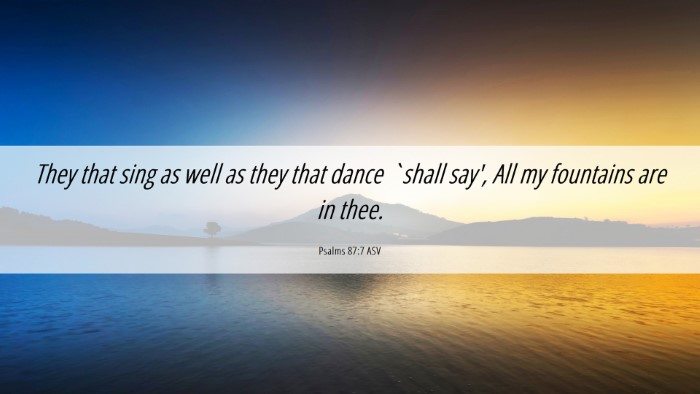 Picture 06 - Psalms 87:7 ASV Desktop Wallpaper - They that sing as well as they that dance `shall - Desktop Bible Verse Wallpaper