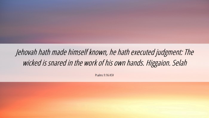 Picture 06 - Psalms 9:16 ASV Desktop Wallpaper - Jehovah hath made himself known, he hath executed - Desktop Bible Verse Wallpaper