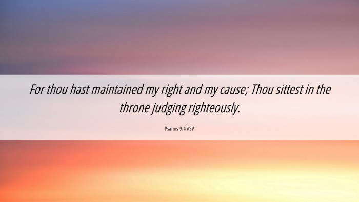 Picture 06 - Psalms 9:4 ASV Desktop Wallpaper - For thou hast maintained my right and my cause; - Desktop Bible Verse Wallpaper