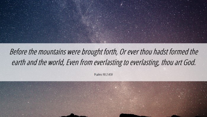 Picture 06 - Psalms 90:2 ASV Desktop Wallpaper - Before the mountains were brought forth, Or ever - Desktop Bible Verse Wallpaper