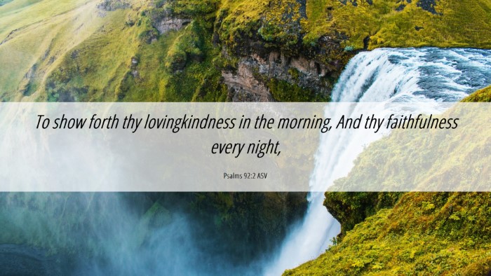 Picture 06 - Psalms 92:2 ASV Desktop Wallpaper - To show forth thy lovingkindness in the morning, - Desktop Bible Verse Wallpaper