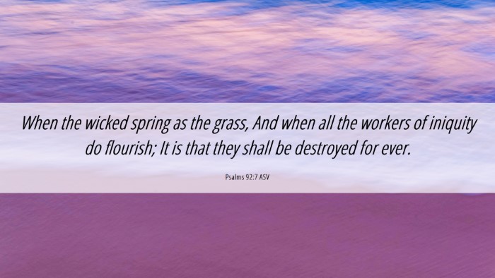 Picture 06 - Psalms 92:7 ASV Desktop Wallpaper - When the wicked spring as the grass, And when all - Desktop Bible Verse Wallpaper
