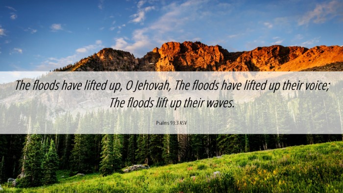 Picture 06 - Psalms 93:3 ASV Desktop Wallpaper - The floods have lifted up, O Jehovah, The floods - Desktop Bible Verse Wallpaper