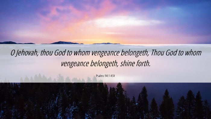 Picture 06 - Psalms 94:1 ASV Desktop Wallpaper - O Jehovah, thou God to whom vengeance belongeth, - Desktop Bible Verse Wallpaper