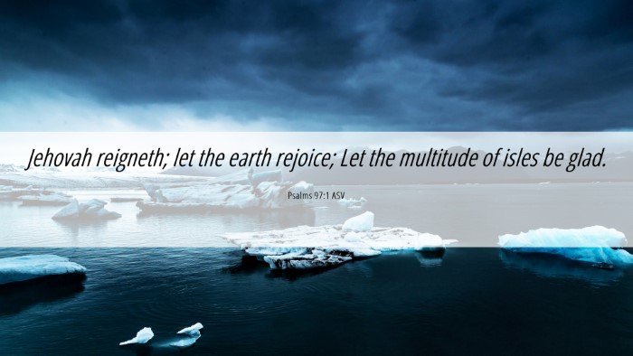 Picture 06 - Psalms 97:1 ASV Desktop Wallpaper - Jehovah reigneth; let the earth rejoice; Let the - Desktop Bible Verse Wallpaper