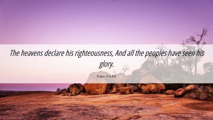 Picture 06 - Psalms 97:6 ASV Desktop Wallpaper - The heavens declare his righteousness, And all - Desktop Bible Verse Wallpaper