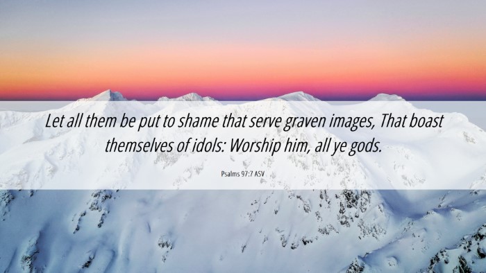 Picture 06 - Psalms 97:7 ASV Desktop Wallpaper - Let all them be put to shame that serve graven - Desktop Bible Verse Wallpaper