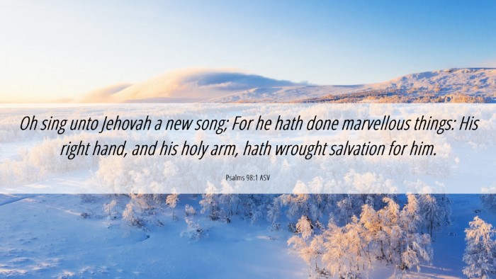 Picture 06 - Psalms 98:1 ASV Desktop Wallpaper - Oh sing unto Jehovah a new song; For he hath done - Desktop Bible Verse Wallpaper