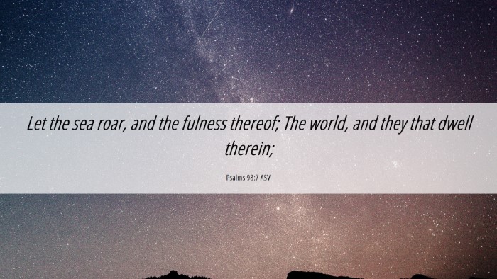 Picture 06 - Psalms 98:7 ASV Desktop Wallpaper - Let the sea roar, and the fulness thereof; The - Desktop Bible Verse Wallpaper