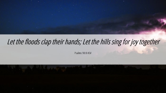 Picture 06 - Psalms 98:8 ASV Desktop Wallpaper - Let the floods clap their hands; Let the hills - Desktop Bible Verse Wallpaper