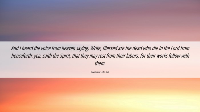 Picture 06 - Revelation 14:13 ASV Desktop Wallpaper - And I heard the voice from heaven saying, Write, - Desktop Bible Verse Wallpaper
