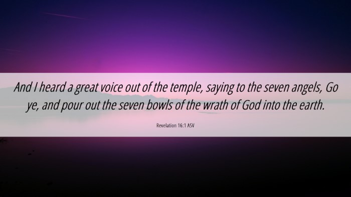 Picture 06 - Revelation 16:1 ASV Desktop Wallpaper - And I heard a great voice out of the temple, - Desktop Bible Verse Wallpaper