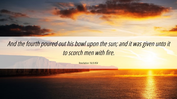 Picture 06 - Revelation 16:8 ASV Desktop Wallpaper - And the fourth poured out his bowl upon the sun; - Desktop Bible Verse Wallpaper