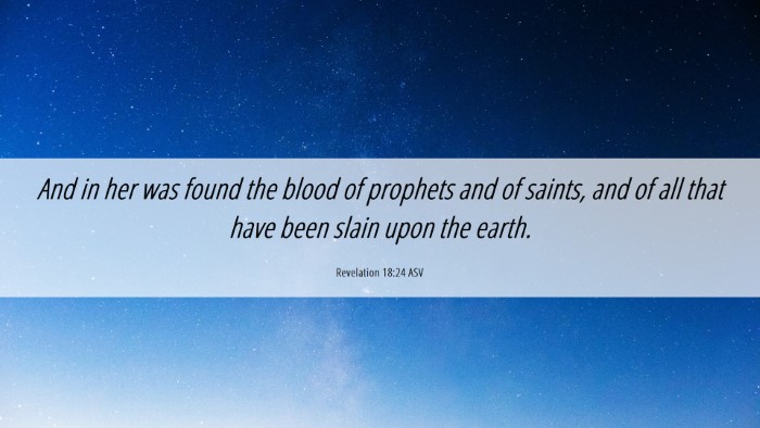 Picture 06 - Revelation 18:24 ASV Desktop Wallpaper - And in her was found the blood of prophets and of - Desktop Bible Verse Wallpaper