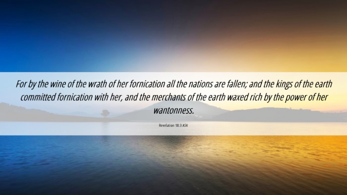Picture 06 - Revelation 18:3 ASV Desktop Wallpaper - For by the wine of the wrath of her fornication - Desktop Bible Verse Wallpaper