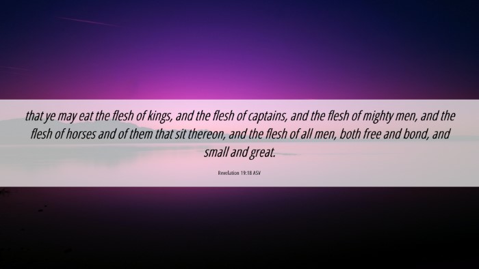 Picture 06 - Revelation 19:18 ASV Desktop Wallpaper - that ye may eat the flesh of kings, and the flesh - Desktop Bible Verse Wallpaper