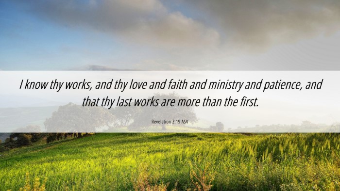 Picture 06 - Revelation 2:19 ASV Desktop Wallpaper - I know thy works, and thy love and faith and - Desktop Bible Verse Wallpaper
