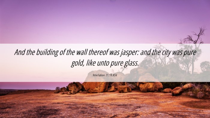 Picture 06 - Revelation 21:18 ASV Desktop Wallpaper - And the building of the wall thereof was jasper: - Desktop Bible Verse Wallpaper