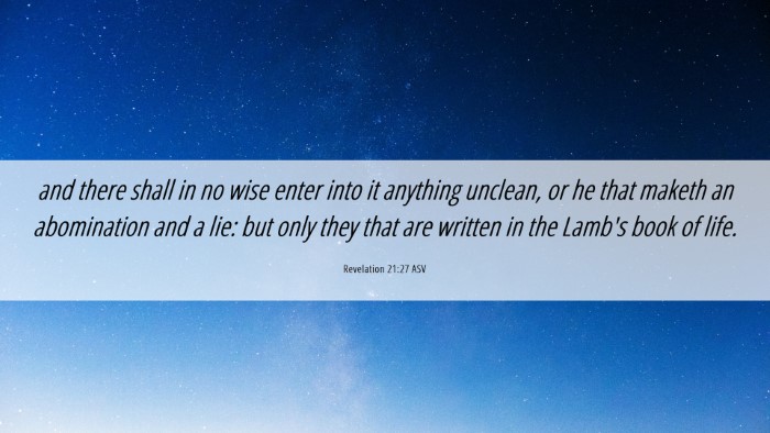 Picture 06 - Revelation 21:27 ASV Desktop Wallpaper - and there shall in no wise enter into it anything - Desktop Bible Verse Wallpaper