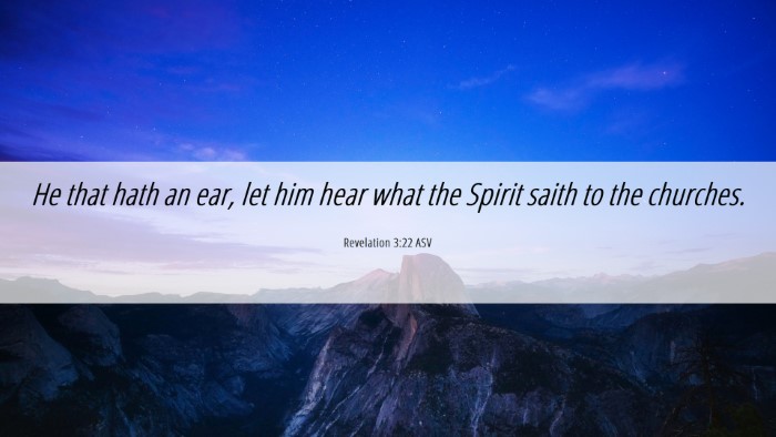 Picture 06 - Revelation 3:22 ASV Desktop Wallpaper - He that hath an ear, let him hear what the Spirit - Desktop Bible Verse Wallpaper