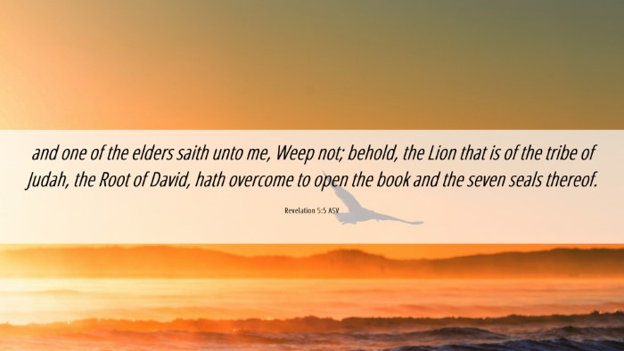Picture 06 - Revelation 5:5 ASV Desktop Wallpaper - and one of the elders saith unto me, Weep not; - Desktop Bible Verse Wallpaper