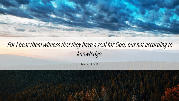 Picture 06 - Romans 10:2 ASV Desktop Wallpaper - For I bear them witness that they have a zeal for - Desktop Bible Verse Wallpaper