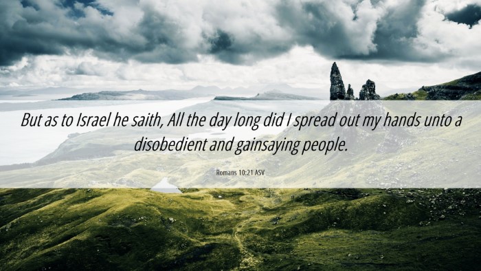 Picture 06 - Romans 10:21 ASV Desktop Wallpaper - But as to Israel he saith, All the day long did I - Desktop Bible Verse Wallpaper