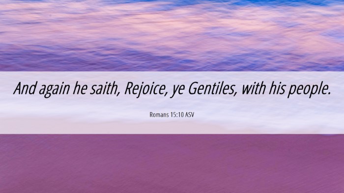 Picture 06 - Romans 15:10 ASV Desktop Wallpaper - And again he saith, Rejoice, ye Gentiles, with - Desktop Bible Verse Wallpaper