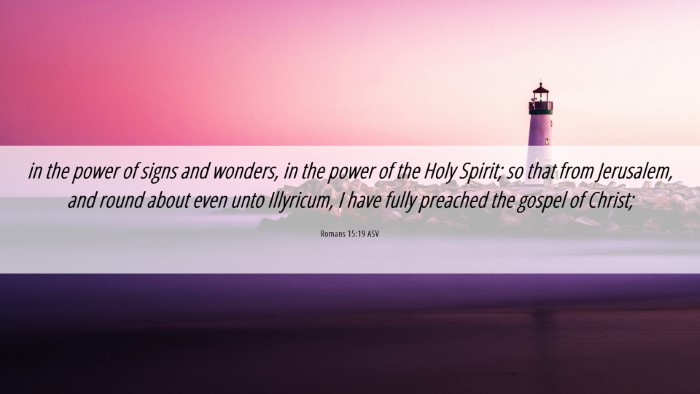 Picture 06 - Romans 15:19 ASV Desktop Wallpaper - in the power of signs and wonders, in the power - Desktop Bible Verse Wallpaper