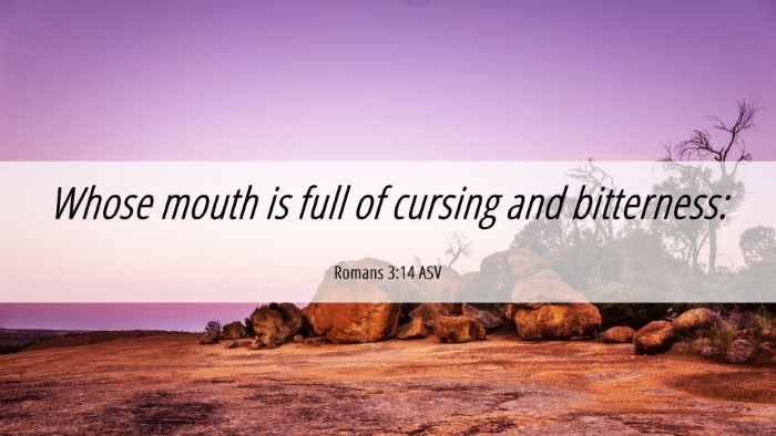 Picture 06 - Romans 3:14 ASV Desktop Wallpaper - Whose mouth is full of cursing and - Desktop Bible Verse Wallpaper