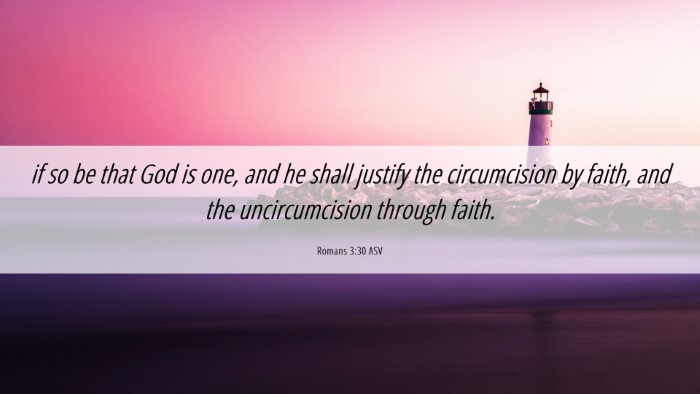 Picture 06 - Romans 3:30 ASV Desktop Wallpaper - if so be that God is one, and he shall justify - Desktop Bible Verse Wallpaper