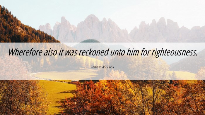 Picture 06 - Romans 4:22 ASV Desktop Wallpaper - Wherefore also it was reckoned unto him for - Desktop Bible Verse Wallpaper