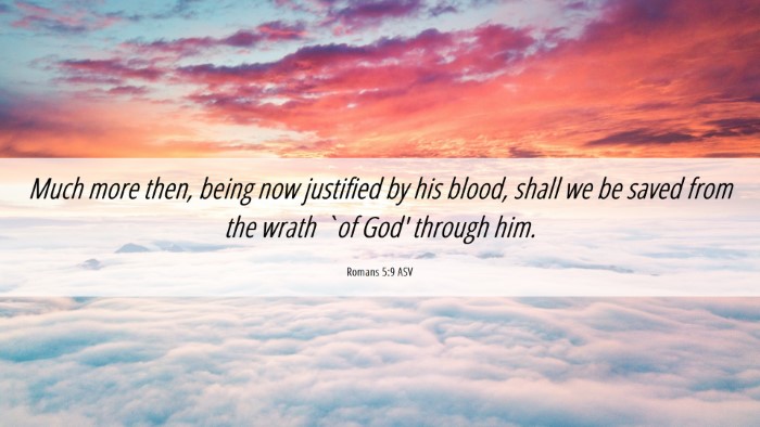 Picture 06 - Romans 5:9 ASV Desktop Wallpaper - Much more then, being now justified by his blood, - Desktop Bible Verse Wallpaper
