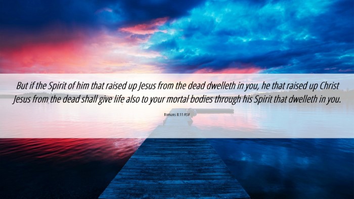 Picture 06 - Romans 8:11 ASV Desktop Wallpaper - But if the Spirit of him that raised up Jesus - Desktop Bible Verse Wallpaper