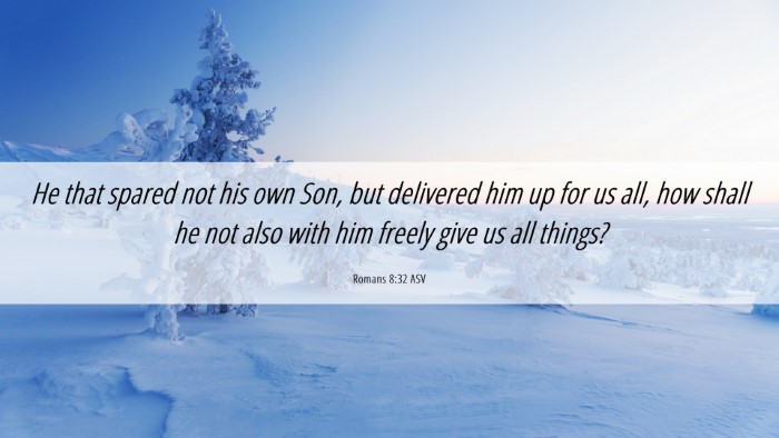 Picture 06 - Romans 8:32 ASV Desktop Wallpaper - He that spared not his own Son, but delivered him - Desktop Bible Verse Wallpaper